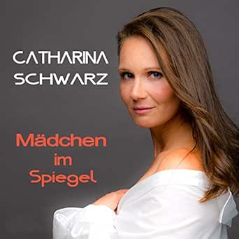 Madchen Im Spiegel Von Catharina Schwarz Bei Amazon Music Amazon De