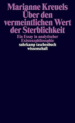 Download Über den vermeintlichen Wert der Sterblichkeit: Ein Essay in analytischer Existenzphilosophie (suhrkamp taschenbuch wissenschaft) Download Über den vermeintlichen Wert der Sterblichkeit: Ein Essay in analytischer Existenzphilosophie (suhrkamp taschenbuch wissenschaft)