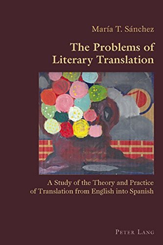 The Problems of Literary Translation: A Study of the Theory and Practice of Translation from English into Spanish (Hispanic Studies: Culture and Ideas) by Maria T. Sanchez (2009-02-01)