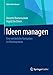 Ideen managen: Eine verlässliche Navigation im Kreativprozess (Edition Rosenberger) by Annette Blumenschein, Ingrid Ute Ehlers