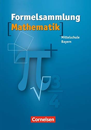Formelsammlungen Sekundarstufe I - Bayern - Mittelschule: Mathematik: Formelsammlung. 8.-10. Jahrgangsstufe