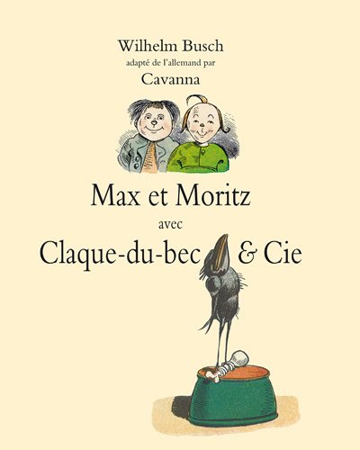 couverture de : Max et Moritz avec Claque-du-bec & Cie