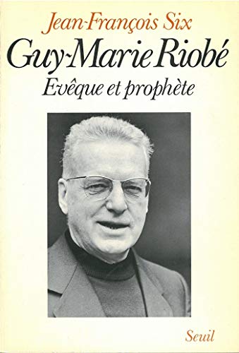 Guy-Marie Riobé, évêque et prophète (Biographie) Guy-Marie Riobé, évêque et prophète (Biographie)
