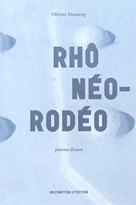 Rhoneo Rodeo Poeme Fleuve Olivier Domerg Babelio