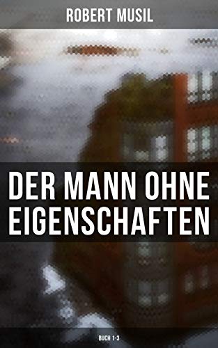 Descarga gratuita Der Mann ohne Eigenschaften (Buch 1-3): Einer der einflussreichsten Romane des 20. Jahrhunderts Epub