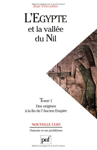 Télécharger L'Egypte et la vallée du Nil, tome 1 : Des origines à la fin de l'Ancien Empire (12000-2000 avant Livre PDF Gratuit