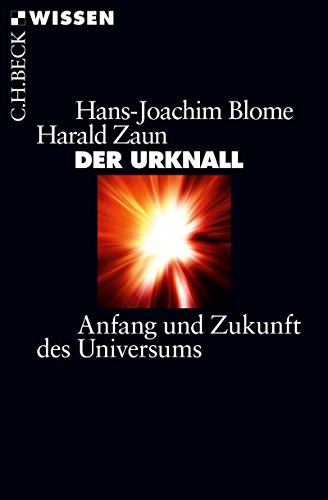 Der Urknall: Anfang und Zukunft des Universums (Beck'sche Reihe 2337)