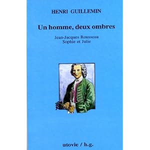 Jean-Jacques Rousseau, volume 1, Un homme, deux ombres : Jean-Jacques, Sophie, Julie Livre en Ligne Jean-Jacques Rousseau, volume 1, Un homme, deux ombres : Jean-Jacques, Sophie, Julie Livre en Ligne - Telecharger Ebook