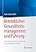 Betriebliches Gesundheitsmanagement und Führung: Gesundheitsorientierte Führung als Erfolgsfaktor im BGM by 