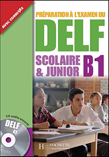Préparation À L'Examen Du Delf Scolaire & Junior Niveau B1: Livre B1 & CD