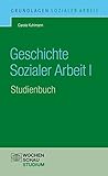 Image de Geschichte Sozialer Arbeit, Band 1: Studienbuch, überarb. Neuaufl. 2013 (Grundlagen Sozialer Arbeit
