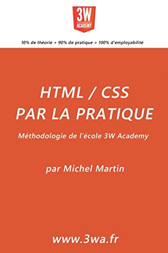 HTML/CSS par la pratique: Méthodologie de l'école 3W Academy francais