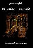 Image de Es passiert. weltweit: Düster-erotische Kurzgeschichten