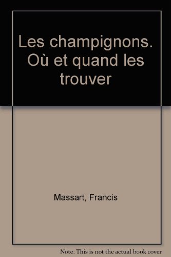 Les champignons : où et quand les trouver ? francais Les champignons : où et quand les trouver ? francais