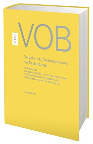 VOB 2012 Gesamtausgabe: Vergabe- und Vertragsordnung für Bauleistungen Teil A (DIN 1960), Teil B (DIN 1961), Teil C (ATV)