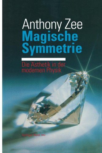 Download Magische Symmetrie: Die Ästhetik in der modernen Physik Download Magische Symmetrie: Die Ästhetik in der modernen Physik