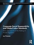 Image de Corporate Social Responsibility and Global Labor Standards: Firms and Activists in the Making of Private Regulation (Routledge Studies in Internationa