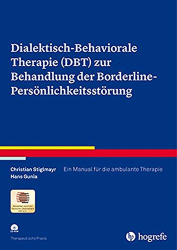 Download Dialektisch-Behaviorale Therapie (DBT) zur Behandlung der Borderline-Persönlichkeitsstörung: Ein Manual für die ambulante Therapie (Therapeutische Praxis) Download Dialektisch-Behaviorale Therapie (DBT) zur Behandlung der Borderline-Persönlichkeitsstörung: Ein Manual für die ambulante Therapie (Therapeutische Praxis)