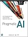 Pragmatic AI: An Introduction to Cloud-Based Machine Learning (Addison Wesley Data & Analytics) by