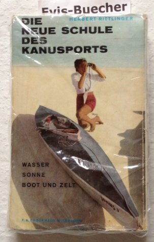 Die neue Schule des Kanusports. Wasser, Sonne, Boot und Zelt