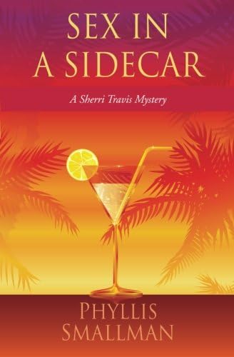 Sex In A Sidecar: Volume 4 (The Sherri Travis Mystery Series)