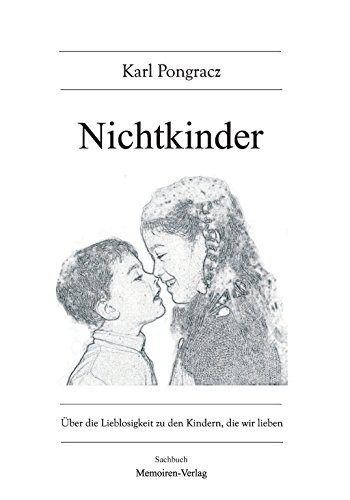Nichtkinder: Über die Lieblosigkeit zu den Kindern, die wir lieben