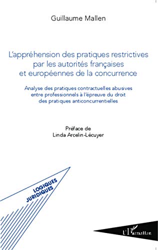 Télécharger L'appréhension des pratiques restrictives par les autorités françaises et européennes de la conc Livre PDF Gratuit