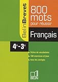Français 4e-3e : 800 mots pour réussir