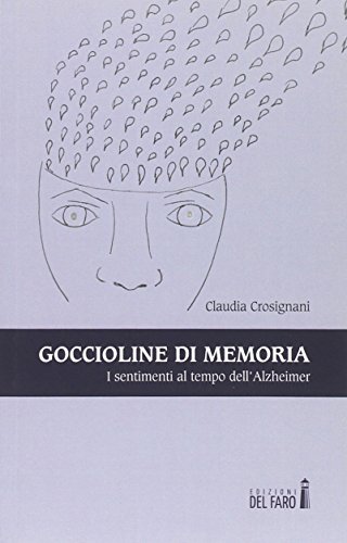 Goccioline di memoria. I sentimenti al tempo dell'Alzheimer