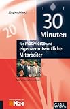30 Minuten für motivierte und eigenverantwortliche Mitarbeiter by Jörg Knoblauch