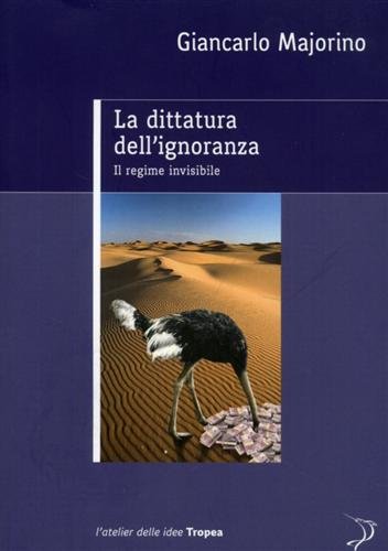 La dittatura dell'ignoranza. Il regime invisibile La dittatura dell'ignoranza. Il regime invisibile