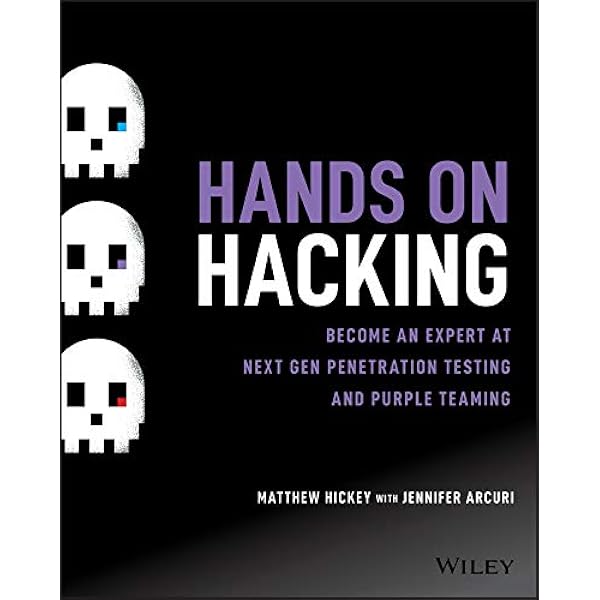 Hands on Hacking: Become an Expert at Next Gen Penetration Testing and Purple Teaming (English Edition) eBook : Hickey, Matthew, Arcuri, Jennifer: Amazon.fr: Boutique Kindle