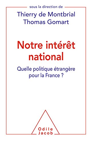 Notre intÃƒÂ©rÃƒÂªt national: Quelle politique ÃƒÂ©trangÃƒÂ¨re pour la France ? en ligne