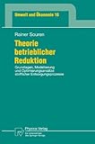 Image de Theorie Betrieblicher Reduktion: Grundlagen, Modellierung Und Optimierungsansatze Stofflicher Entsorgungsprozesse