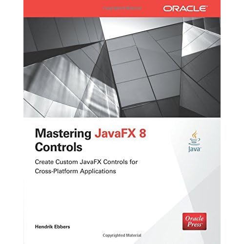 Mastering JavaFX 8 Controls (Oracle Press) by Hendrik Ebbers (2014-07-07)