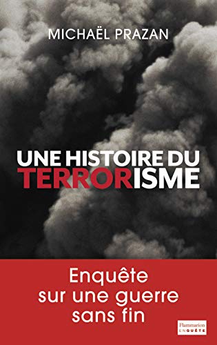 Une histoire du terrorisme Une histoire du terrorisme