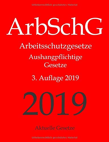 ArbSchG, Arbeitsschutzgesetze, Aushangpflichtige Gesetze, Aktuelle Gesetze: Arbeitsschutz, Gesundhei ArbSchG, Arbeitsschutzgesetze, Aushangpflichtige Gesetze, Aktuelle Gesetze: Arbeitsschutz, Gesundhei