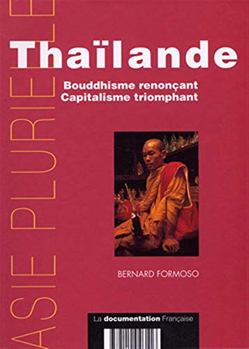 Thaïlande : Bouddhisme renonçant, capitalisme triomphant Thaïlande : Bouddhisme renonçant, capitalisme triomphant