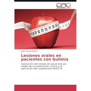 Lesiones orales en pacientes con bulimia: Valoración del estado de salud oral por medio de la exploración clínica y la aplicación del cuestionario