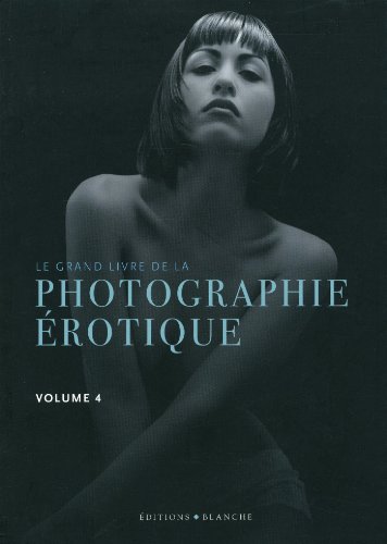 Le grand livre de la photo érotique volume 4 gratuit Le grand livre de la photo érotique volume 4 gratuit