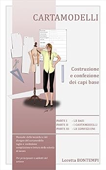 Loretta Bontempi – CARTAMODELLI: Costruzione e confezione dei capi base (2016)