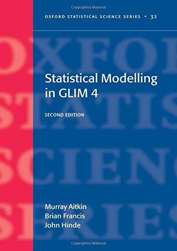 Statistical modelling in GLIM4: 32 (Oxford Statistical Science Series)