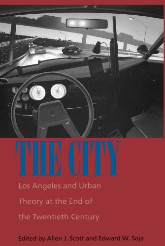 The City: Los Angeles and Urban Theory at the End of the Twentieth Century