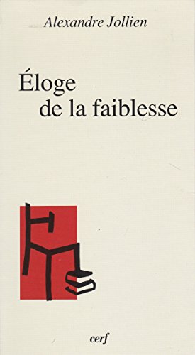 Eloge de la faiblesse francais Eloge de la faiblesse francais