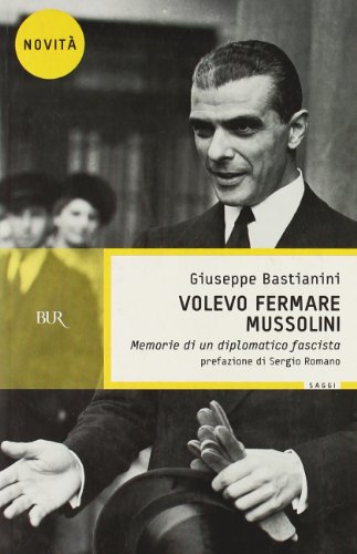 Volevo fermare Mussolini. Memorie di un diplomatico fascista Volevo fermare Mussolini. Memorie di un diplomatico fascista