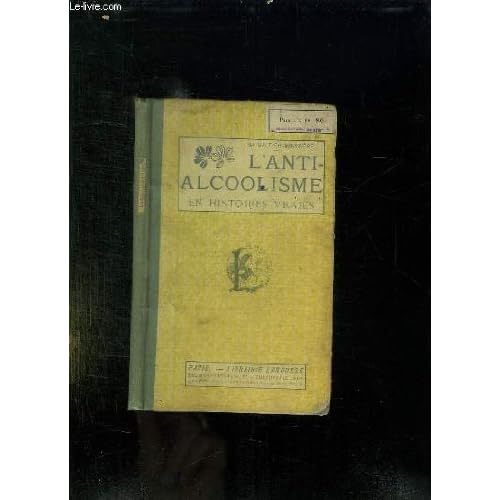 L ANTI ALCOOLISME EN HISTOIRES VRAIES. LECTURES COURTES LECONS.