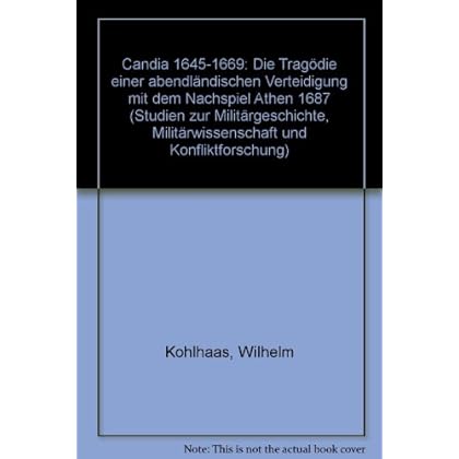 [PDF] Download Candia: Die Tragödie einer abendlándischen Verteidigung und ihr Nachspiel in Morea 1645-1714 Kostenlos