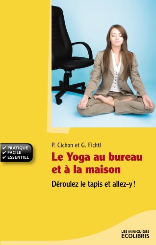 Download Le Yoga au bureau et à la maison