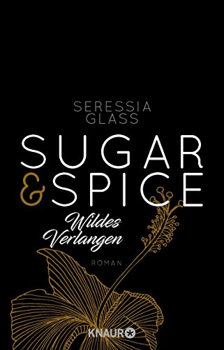 Sugar & Spice - Wildes Verlangen: Roman (Die Sugar-&-Spice-Reihe, Band 2) Buchen