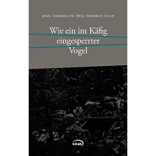 Pdf Download Das Tagebuch Des Thomas Olip Wie Ein Im Kafig Eingesperrter Vogel Kostenlos Free Archaologie Buch Pdf
